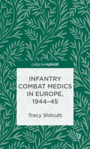 Infantry combat medics in Europe, 1944-45 /