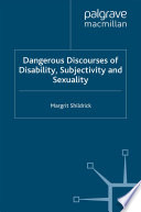 Dangerous Discourses of Disability, Subjectivity and Sexuality /