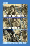 Daring to struggle, daring to win : five decades of resistance in Chicago's Uptown community /