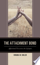 The attachment bond : affectional ties across the lifespan /