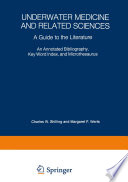 Underwater medicine and related wciences : a guide to the literature an annotated bibliography, key word index, and microthesaurus /