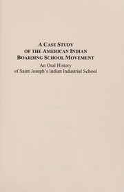 A case study of the American Indian boarding school movement : an oral history of Saint Joseph's Indian Industrial School /