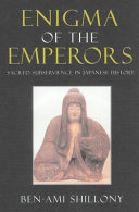 Enigma of the emperors : sacred subservience in Japanese history /