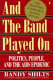 And the band played on : politics, people, and the AIDS epidemic /