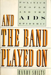 And the band played on : politics, people, and the AIDS epidemic /