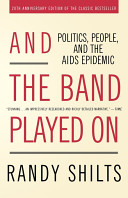 And the band played on : politics, people, and the aids epidemic /