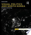 Visual politics and North Korea : seeing is believing /