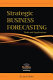 Strategic business forecasting : including business forecasting tools and applications /