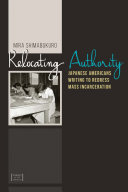 Relocating authority : Japanese Americans writing to redress mass incarceration /