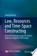 Law, Resources and Time-Space Constructing : Internal Evolutionary Logic for Chinese Judiciary During the 19th Century /