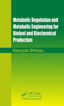 Metabolic regulation and metabolic engineering for biofuel and biochemical production /