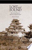 Lost and found : recovering regional identity in imperial Japan /
