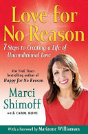 Love for no reason : 7 steps to creating a life of unconditional love /