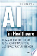 AI in healthcare : how artificial intelligence is changing IT operations and infrastructure services /