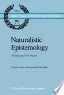 Naturalistic Epistemology : a Symposium of Two Decades /
