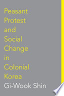 Peasant protest & social change in colonial Korea /