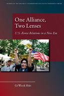 One alliance, two lenses : U.S.-Korea relations in a new era /