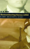 Remembering Korea 1950 : a boy soldier's story /
