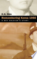 Remembering Korea 1950 : a boy soldier's story /