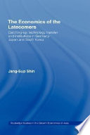 The economics of the latecomers : catching-up, technology transfer and institutions in Germany, Japan, and South Korea /