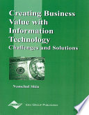 Creating business value with information technology : challenges and solutions /