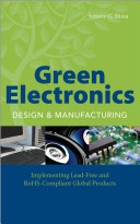 Green electronics design and manufacturing : implementing lead-free and RoHS-compliant global products /