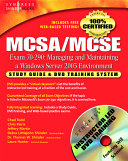 MCSA/MCSE exam 70-290 : managing and maintaining a Windows Server 2003 environment : study guide & DVD training system /