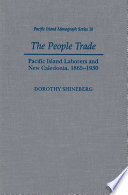 The people trade : Pacific Island laborers and New Caledonia, 1865-1930 /
