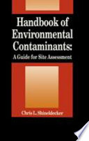 Handbook of environmental contaminants : a guide for site assessment /