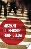 Migrant citizenship from below : family, domestic work, and social activism in irregular migration /