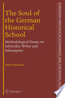 The soul of the German historical school : methodological essays on Schmoller, Weber, and Schumpeter /