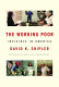 The working poor : invisible in America /