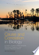 Cause and correlation in biology : a user's guide to path analysis, structural equations and causal inference with R /