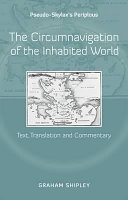 Pseudo-Skylax's periplous : the circumnavigation of the inhabited world : text, translation and commentary /