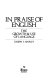 In praise of English : the growth & use of language /