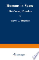 Humans in space : 21st century frontiers /