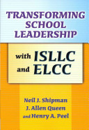 Transforming school leadership with ISLLC and ELCC /