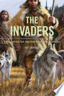 The invaders : how humans and their dogs drove Neanderthals to extinction /