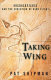 Taking wing : Archaeopteryx and the evolution of bird flight /