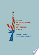 Islam, Securitization, and US Foreign Policy /
