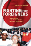 Fighting for foreigners : immigration and its impact on Japanese democracy /