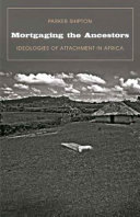 Mortgaging the ancestors : ideologies of attachment in Africa /
