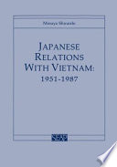 Japanese relations with Vietnam, 1951-1987 /