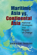 Maritime Asia vs. continental Asia : national strategies in a region of change /