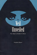 The veil unveiled : the hijab in modern culture /