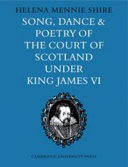 Song, dance and poetry of the court of Scotland under King James VI ; musical illustrations of court-song /