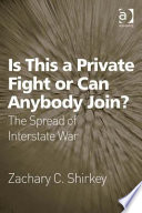 Is this a private fight or can anybody join? : the spread of interstate war /