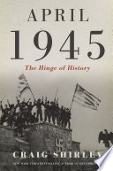 April 1945 : the hinge of history /