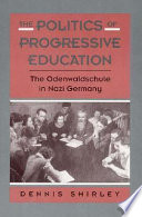 The politics of progressive education : the Odenwaldschule in Nazi Germany /