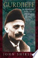 Gurdjieff : an introduction to his life and ideas /